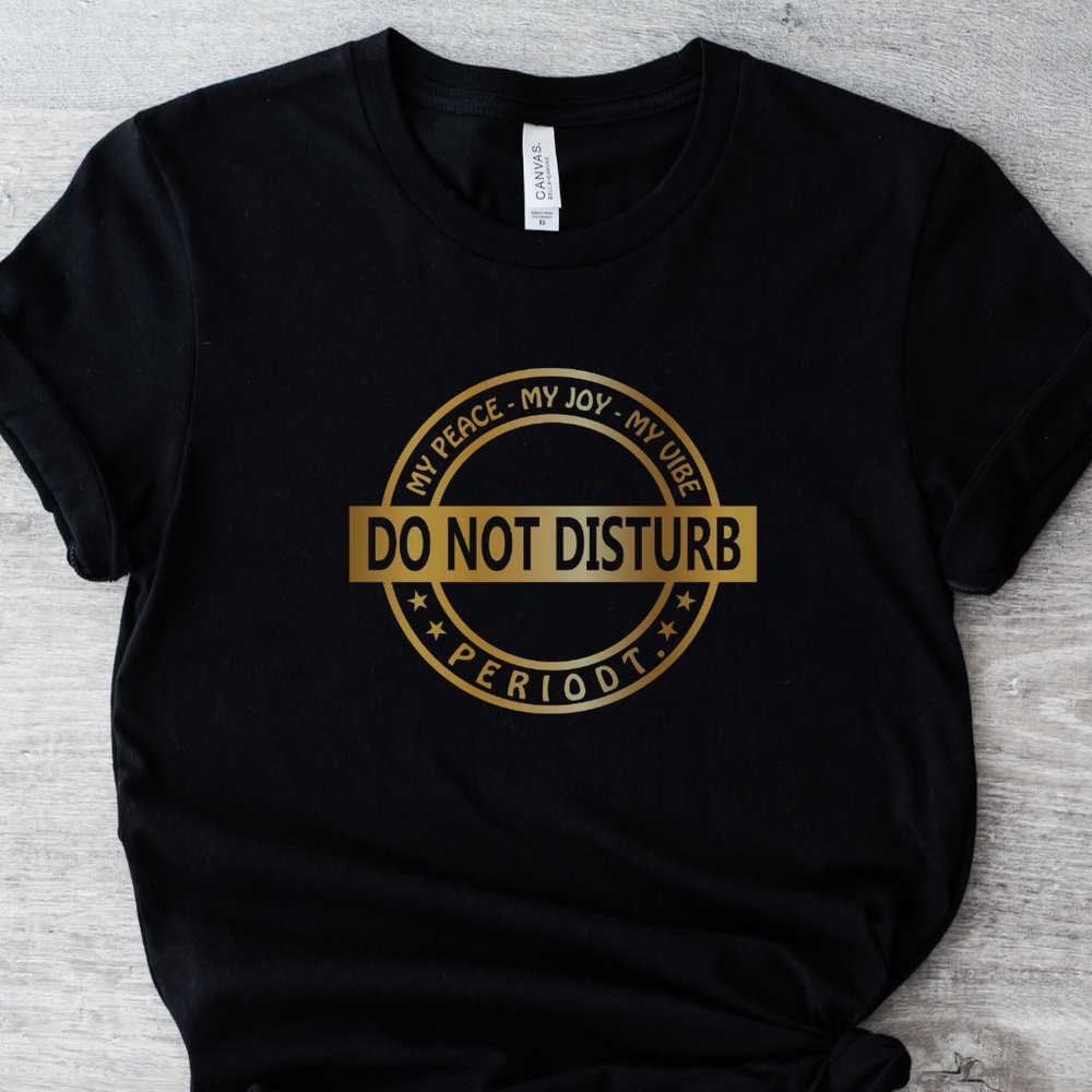 “Do Not Disturb ” Tee (Small - 4X)